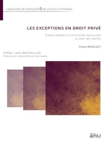 Les exceptions en droit privé: Théorie générale et application particulière au droit des sûretés