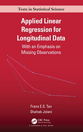 Applied Linear Regression for Longitudinal Data: With an Emphasis on Missing Observations (Chapman & Hall/Crc Texts in Statistical Science) view 2