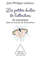 Les Petites Bulles de L'Attention: Se Concentrer Dans Un Monde de Distractions 2738133762 Book Cover