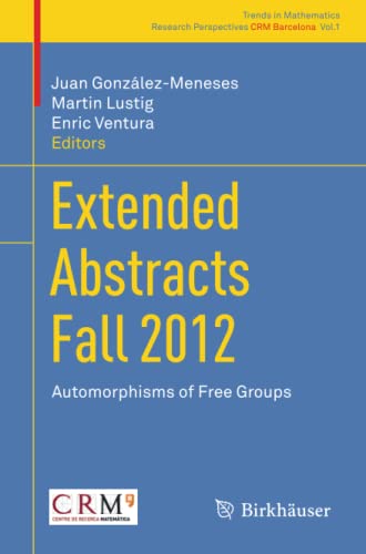  Extended Abstracts Fall 2012: Automorphisms of Free Groups: CRM Barcelona, Fall 2012