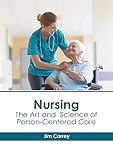 Nursing: The Art and Science of Person-Centered Care