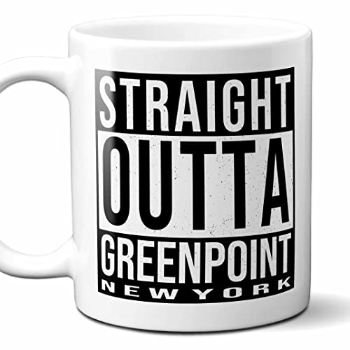 Straight Outta Greenpoint NY Coffee Mug 11oz