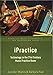 iPractice: Technology in the 21st Century Music Practice Room (Essential Music Technology:The Prestissimo Series)