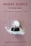 The Winter Father: Collected Short Stories and Novellas, Volume 2 (Collected Short Stories and Novellas of Andre Dubus) (Collected Short Stories & Novellas)