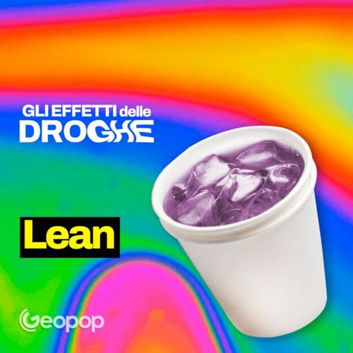 『EP. 11 - Lean o Purple Drank: cos’è la droga viola che si ottiene dallo sciroppo per la tosse con la codeina』のカバーアート