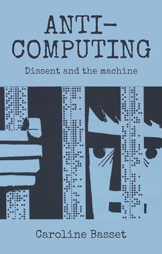 Anti-Computing: Dissent and the Machine view 2