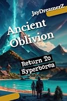 Ancient Oblivion: Return to Hyperborea B0D797T4XP Book Cover