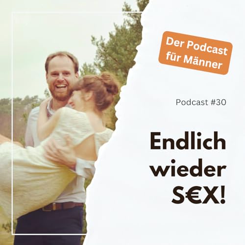 #30 - Wie Timo nach viereinhalb Jahren Abstinenz wieder Sex in seine Beziehung brachte (nur mit den BASICS!)