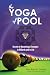 The YOGA of POOL: Secrets to becoming a Champion in Billiards and in Life