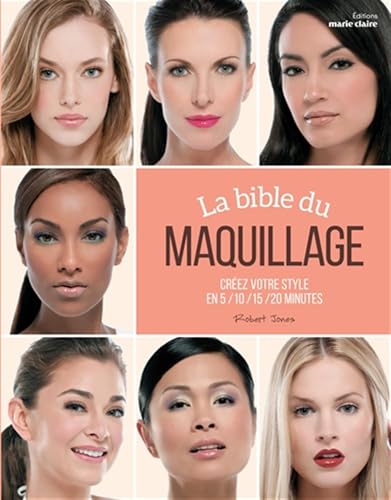 La bible du maquillageA): créez votre style en 5/10/15/20 minutes