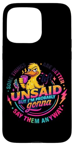 Some Things Are Better Left Unsaid Duck [A X}zP[X iPhone 15 Pro Max p