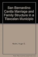 San Bernardino Cantla Marriage and Family Structure in a Tlaxcalan Municipio B002DFJXTE Book Cover