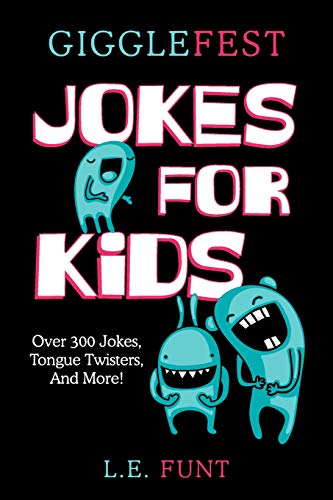 GiggleFest Jokes For Kids: Clean Joke Book, Knock Knock, Tongue Twisters, Riddles and Puns, Ages 7 t GiggleFest Jokes For Kids: Clean Joke Book, Knock Knock, Tongue Twisters, Riddles and Puns, Ages 7 t