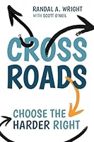 Crossroads: Choose the Harder Right 1462147038 Book Cover