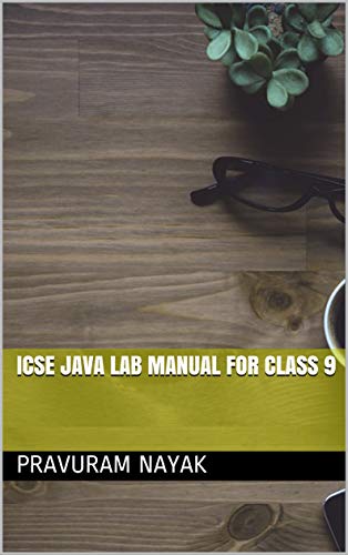 ICSE JAVA LAB Manual For Class 9 eBook : Nayak, Pravuram: Amazon.in ...