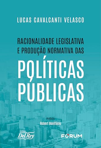 Racionalidade legislativa e produção normativa das políticas públicas