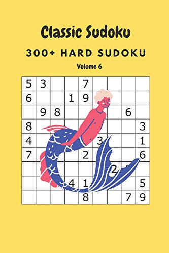 Classic Sudoku: 300+ Hard sudoku Volume 6