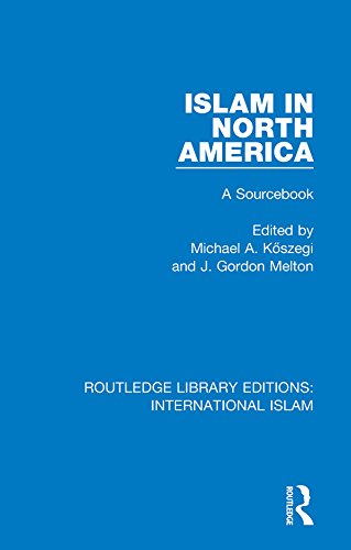 Islam in North America: A Sourcebook (Routledge Library Editions: International Islam 2)