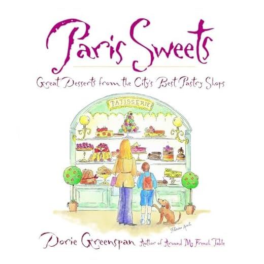 Paris Sweets: Great Desserts From the City's Best Pastry Shops