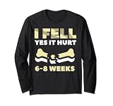 I Fell Yes It Hurt 6-8 Weeks - Os cassés bras jambe Manche Longue