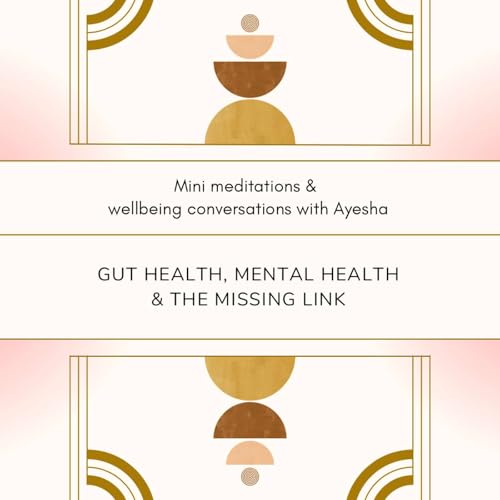 Gut Health, Mental Health & The Missing Link