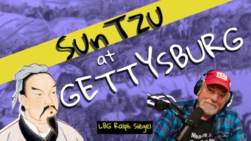 Ask A Gettysburg Guide #115- Sun Tzu at Gettysburg- with Ralph Siegel