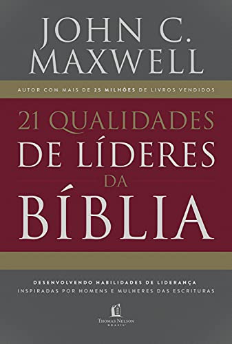 21 qualidades de líderes na Bíblia: desenvolvendo habilidades de liderança inspiradas por homens e mulheres das Escrituras