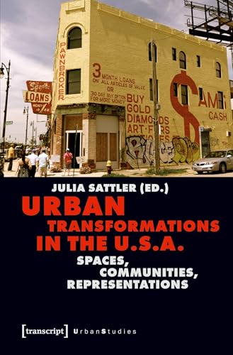 Urban Transformations in the U.S.A.: Spaces, Communities, Representations (Urban Studies)