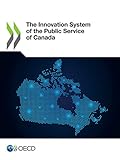 The Innovation System of the Public Service of Canada (English Edition) - Collectif 