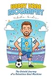 HARRY KANE BIOGRAPHY: The Untold Journey of a Relentless Goal Machine