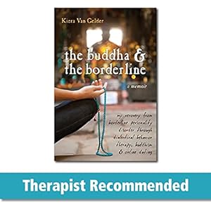 Book cover The Buddha and the Borderline: My Recovery from Borderline Personality Disorder through Dialectical Behavior Therapy, Buddhism, and Online Dating