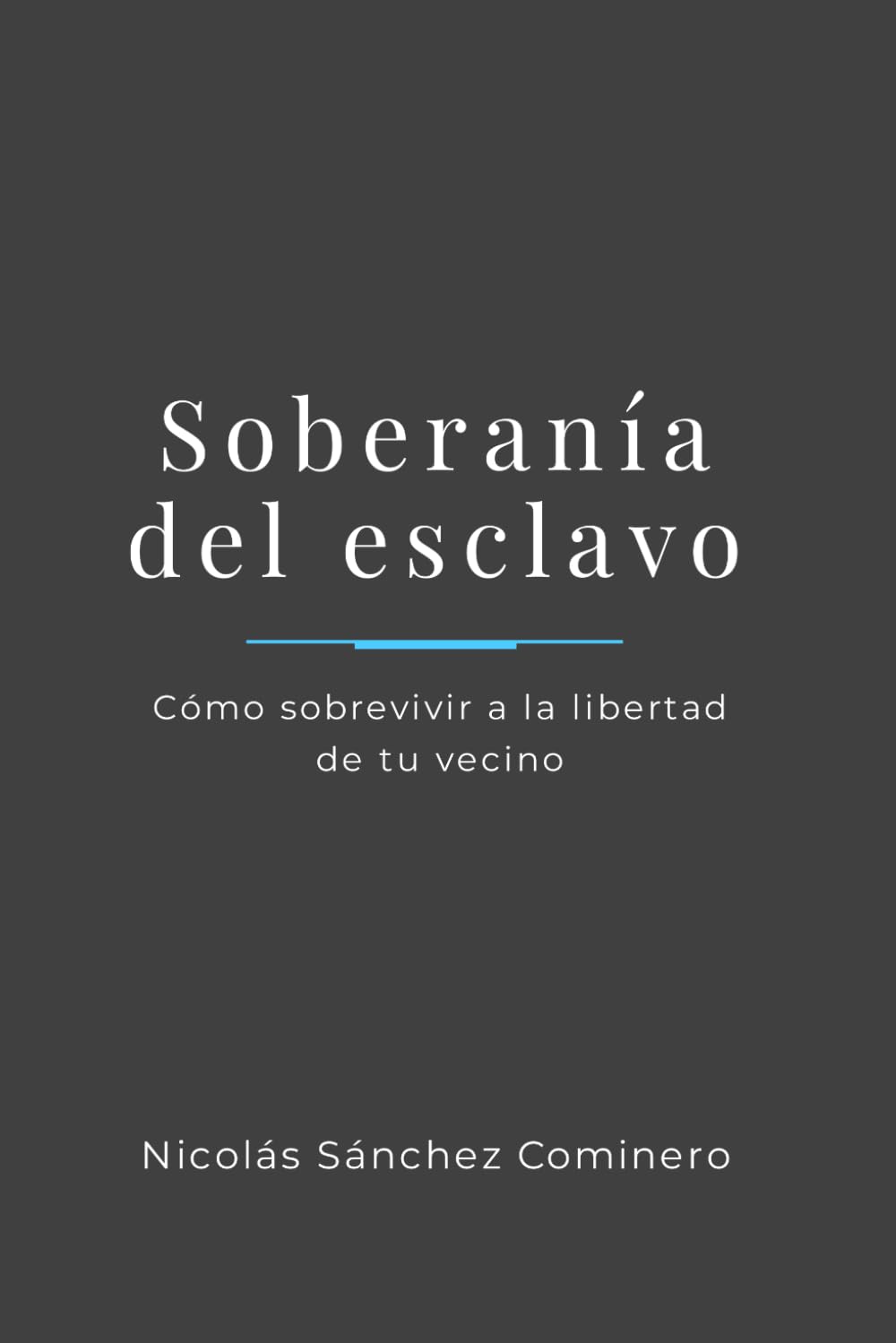 Soberanía del esclavo: Cómo sobrevivir a la libertad de tu vecino
