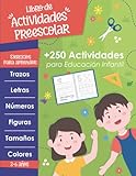  Libro de Actividades Preescolar Para Aprender Divirtiéndose: +250 actividades para educación infantil  Aprender las letras, números, formas y trazos - Grafomotricidad y aprender a contar  3 a 6 años