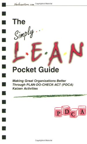 The Simply Lean Pocket Guide - Making Great Organizations Better Through PLAN-DO-CHECK-ACT (PDCA) Kaizen Activities