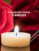 CANDLES Photography Coffee Table Book: CANDLES Photography Coffee Table Book for All: An Amazing Group Of Pictures For Meditation,Candles Lovers" ... Images (8.5"*11") Paperback March 16,2023 . B0BYRDRK4B Book Cover