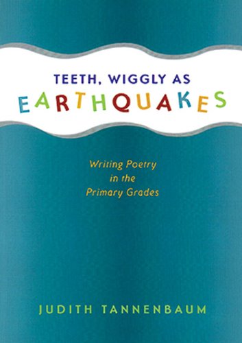 Teeth, Wiggly as Earthquakes: Writing Poetry in the Primary Grades (Stenhouse in Practice Books)