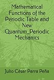 Mathematical Functions of the Periodic Table and New Quantum_Periodic Mechanics: ninguno