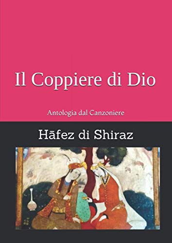 Il Coppiere di Dio: Antologia dal Canzoniere