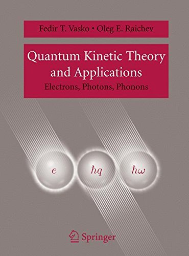 Quantum Kinetic Theory and Applications: Electrons, Photons, Phonons by Fedir T. Vasko (2005-09-23)
