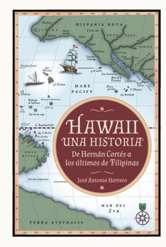 Hawaii: una historia: De Hernán Cortés a los últimos de Filipinas