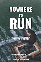 Nowhere To Run: Discovering Your True Self in the Midst of an Addiction 173715210X Book Cover