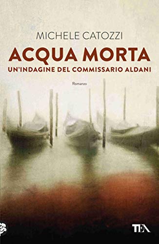 Michele Catozzi - Acqua morta. Un'indagine del commissario Aldani (2015)