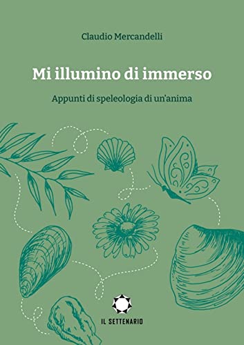 Mi illumino di immerso. Appunti di speleologia di un'anim