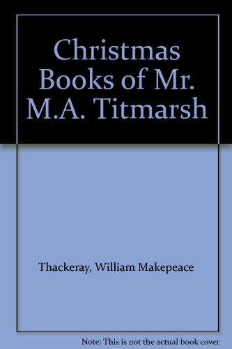 Christmas Books of Mr. M.A. Titmarsh B000I223DW Book Cover