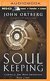 Soul Keeping: Caring for the Most Important Part of You