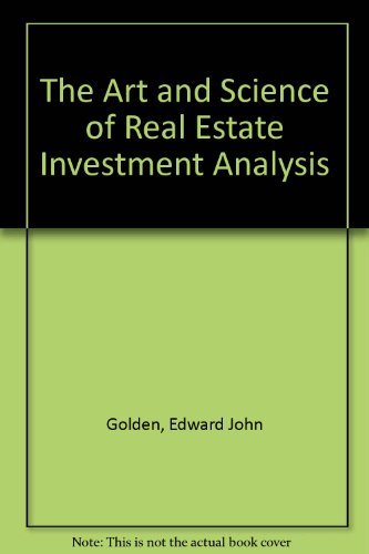The Art and Science of Real Estate Investment Analysis The Art and Science of Real Estate Investment Analysis