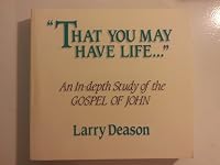 That You May Have Life...; an in-Depth Study of the Gospel of John B000BFYHQ2 Book Cover