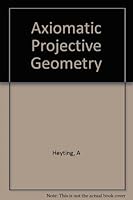 Axiomatic Projective Geometry (Bibliotheca Mathematica, v. 5) B000RL327A Book Cover