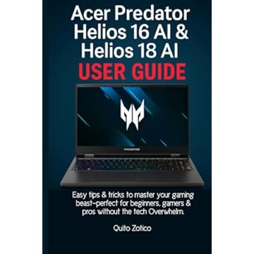 Acer Predator Helios 16 AI & Helios 18 AI User Guide: Easy tips & tricks to master your gaming beast—perfect for beginners, gamers & pros without the tech overwhelm