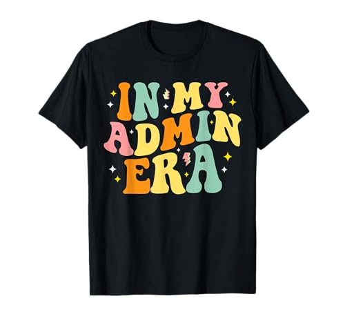 In My Admin Era School Administrator Principal Assistant T-Shirt